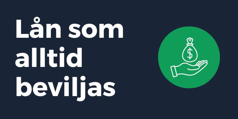 Lån som alltid beviljas